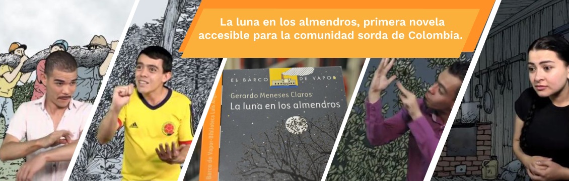 Banner La luna en los almendros, primera novela accesible  Para la comunidad sorda de Colombia