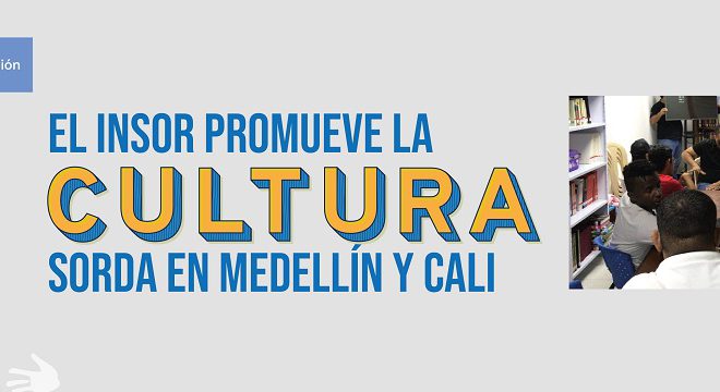 El INSOR promueve la cultura sorda en Medellín y Cali