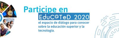 Participe en Educ@Ted 2020, el espacio de diálogo para conocer sobre la educación superior y la tecnología