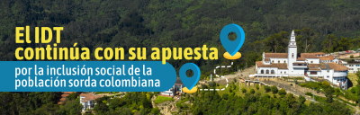 Banner de la nota informativa del convenio entre INSOR y el IDT. El IDT continúa su apuesta por la inclusión social de la población sorda colombiana.