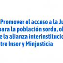 Banner Promover el acceso a la Justicia para la población sorda, objetivo de la alianza interinstitucional entre Insor y Minjusticia