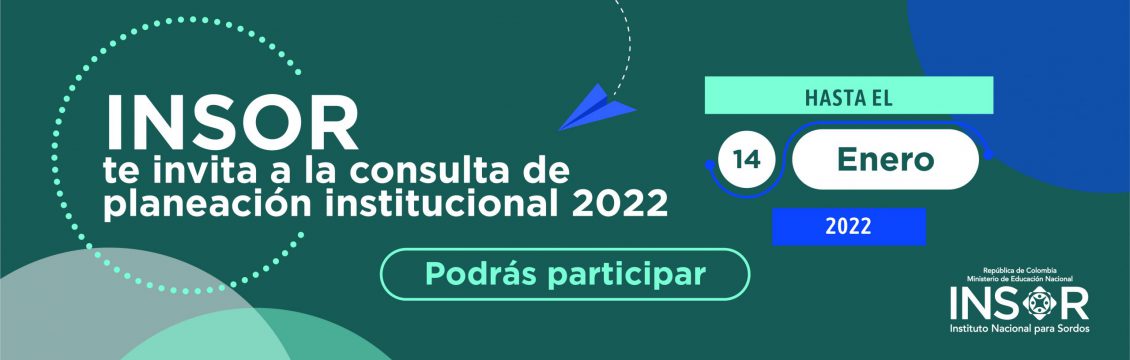 El INSOR invita a la comunidad sorda y a la ciudadanía a participar en la construcción de los Planes Institucionales 2022