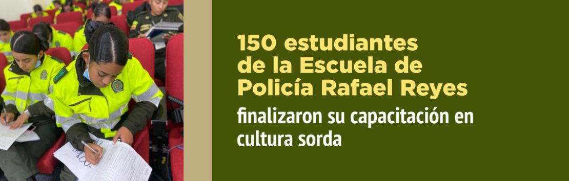150 estudiantes de la Escuela de Policía Rafael Reyes finalizaron su capacitación en cultura sorda